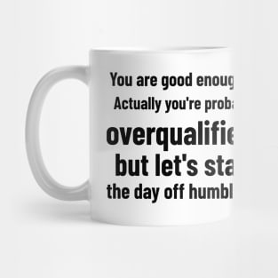 You are good enough Mug